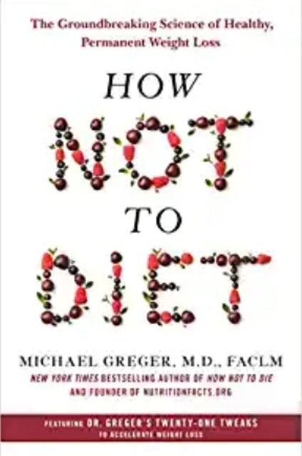 Michael Greger M.D. FACLM How Not to Diet 1