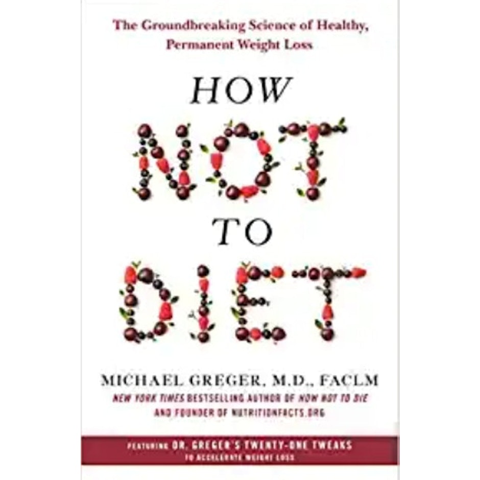 Michael Greger M.D. FACLM How Not to Diet Image 1