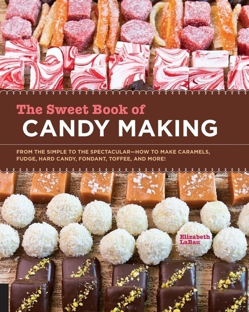 Elizabeth LaBau The Sweet Book of Candy Making 1