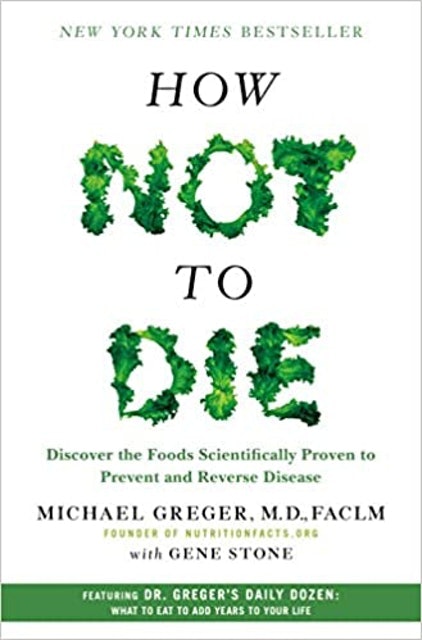 Michael Greger, MD, Gene Stone How Not to Die 1