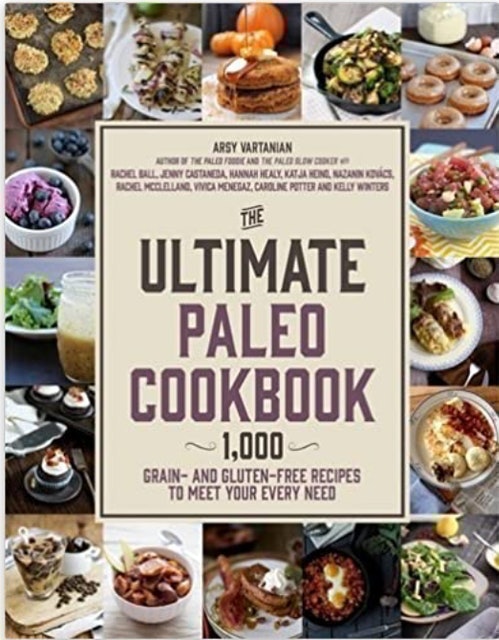 Arsy Vartanian & others The Ultimate Paleo Cookbook 1